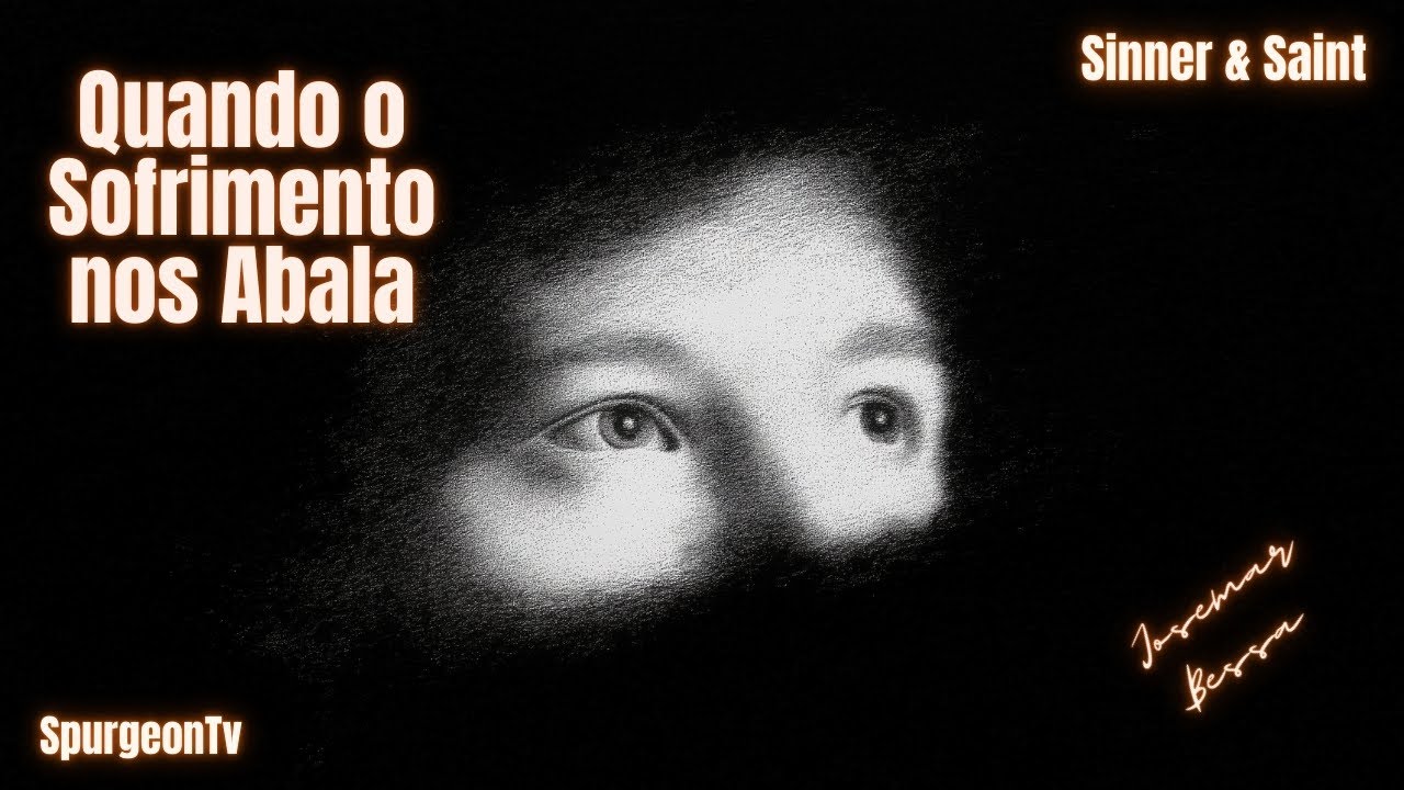 Quando o Sofrimento nos Abala  | Josemar Bessa