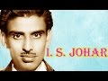 I S Johar Biography