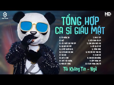 Tổng Hợp Top Ca Sĩ Giấu Mặt Hay Nhất ♫ Tôi Không Tin, Ngỡ, Liều Thuốc Cho Trái Tim