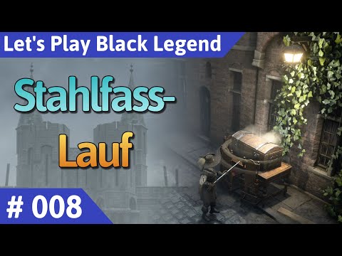 Black Legend deutsch Teil 8 - Stahlfass-Lauf Let's Play