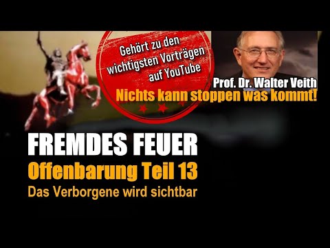#13/20 ENDZEIT - Fremdes Feuer | OFFENBARUNGSSERIE | Prof. Dr. Walter Veith