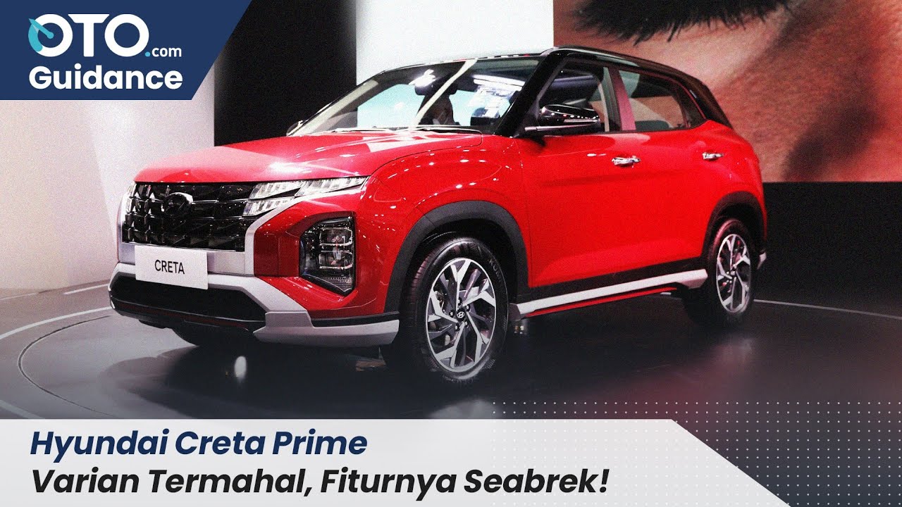 Hyundai Creta Prime | Selisih Rp 120 Jutaan, Ini Kelengkapan Fitur Varian Termahal | OTO Guidance