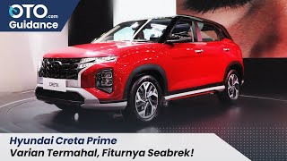 Hyundai Creta Prime | Selisih Rp 120 Jutaan, Ini Kelengkapan Fitur Varian Termahal | OTO Guidance