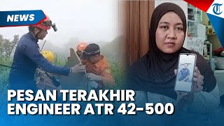 Pesan Terakhir Engineer ATR 42-500 Asal Bogor sebelum Pesawat Jatuh, Sempat Janjikan Ini ke Istri
