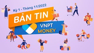 Bản tin VNPT Money kỳ 1 - Tháng 11/2022 | VNPT MONEY NEWS