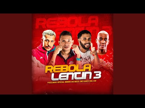 Rebola Lentin 3 (feat. Mc Gw)