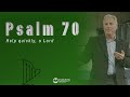 Psalm 70 - Help Quickly, O Lord
