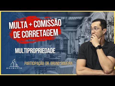Multipropriedade: A cobrança de multa e comissão de corretagem no distrato é legal?