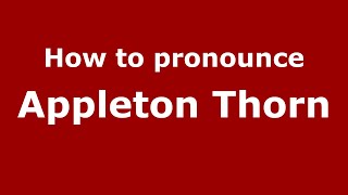 How to pronounce Appleton Thorn
