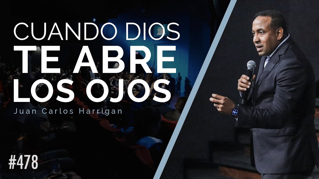 Cuando Dios te abre los ojos - Pastor Juan Carlos Harrigan