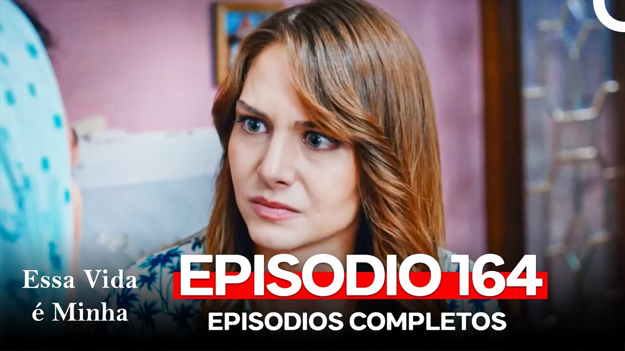 Essa Vida é Minha 164. Episódio (Dublagem em Português)