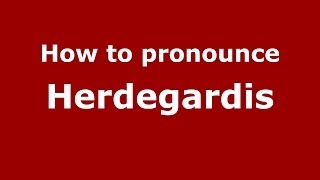 How to pronounce Herdegardis