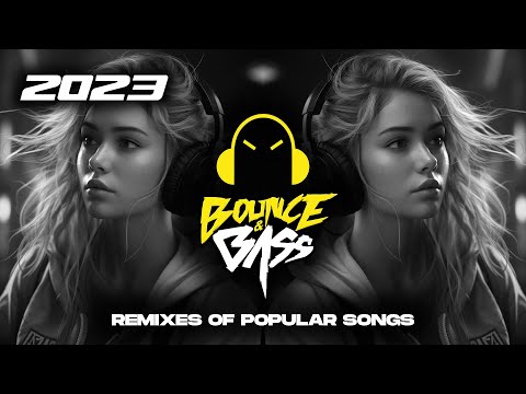 Best Music Mix 2023 🎧 EDM Remixes of Popular Songs 🎧 [Techno, Slap House, Tech House] - Bass Mix