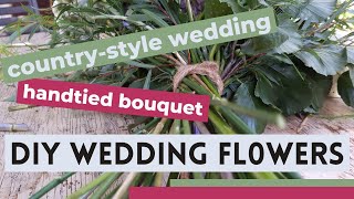 DIY wedding flowers | country style | hand tied bouquet