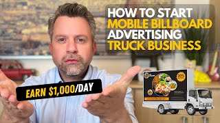 How to Start a Mobile Truck Billboard Advertising Business // How To Make Money Episode 11