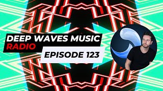 Deep Waves Music Radio Episode 123 | Best Premier Electronic Dance Music from around the World |