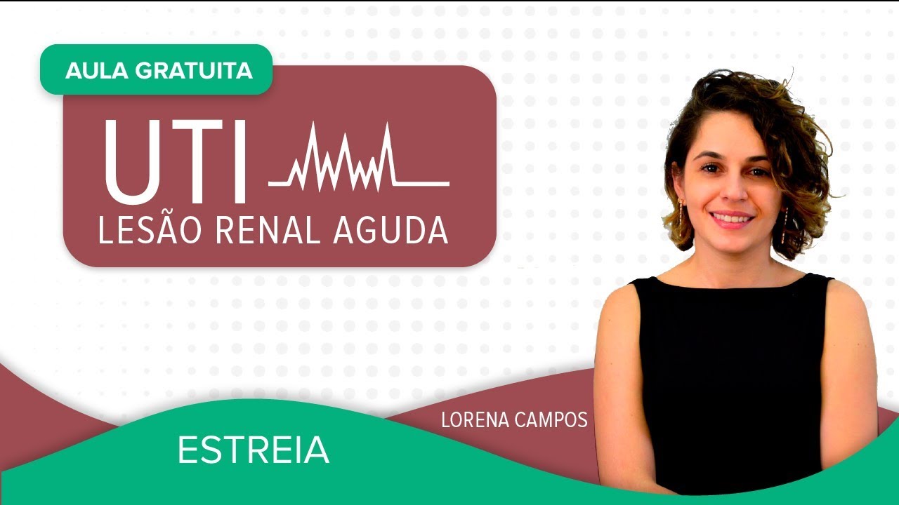AULA GRATUITA - UTI - Lesão Renal Aguda | Prof.ª Lorena Campos