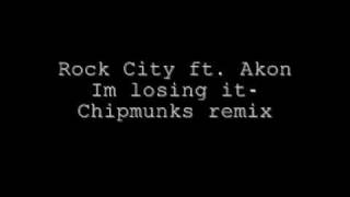 Im losing it- Akon ft rock city(Chipmunk remix)