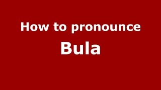 How to pronounce Bula