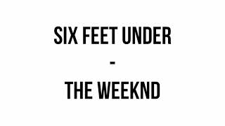 The Weeknd - Six Feet Under ft. Future Lyrics