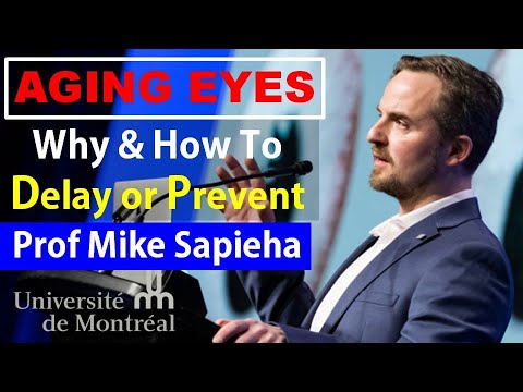 Aging Eyes How & Why To Delay Or Prevent  | Professor Mike Sapieha Interview Series Episode 5