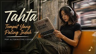 Download lagu Tahta - Tempat Yang Paling Indah (Pop Alternative Cover)  mp3