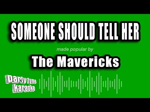 Someone Should Tell Her - The Mavericks