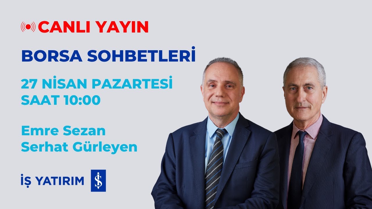 BORSA SOHBETLERİ 27.04.2026 - EMRE SEZAN, SERHAT GÜRLEYEN