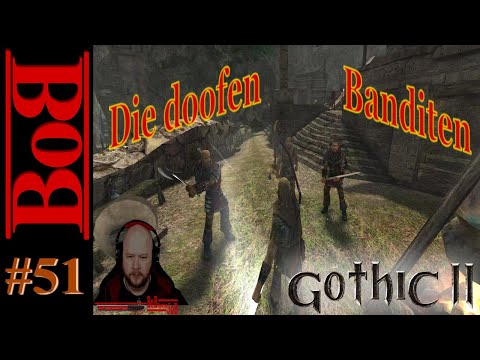 Gothic 2 / Folge 51 / Die doofen Banditen / Let`s Play / Deutsch