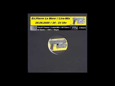 DJ.Pierre Le Mere // Live-Mix // Tracid Traxxx // Label-Mix // 3 Hours // 100% Vinyls // 29.08.2020