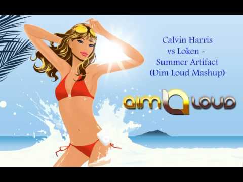 Calvin Harris vs Loken - Summer Artifact (Dim Loud Mashup)