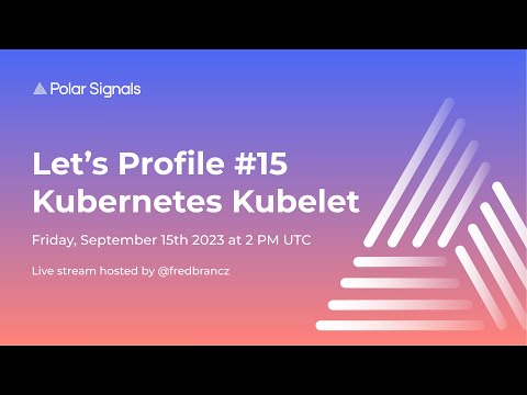 Let's Profile Kubernetes Kubelet - Ep15
