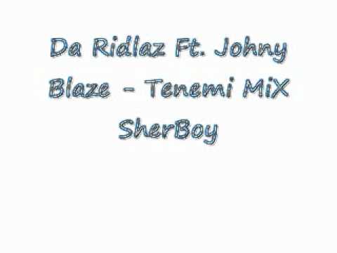 Da Ridlaz Ft. Johny Blaze - Tenemi MiX SherBoy  .wmv