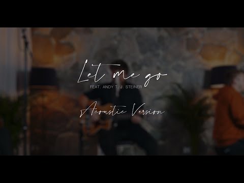 ARON MATTHEWS FEAT. ANDY T. J. STEINER - LET ME GO (ACOUSTIC VERSION ) [OFFICIAL VIDEO]