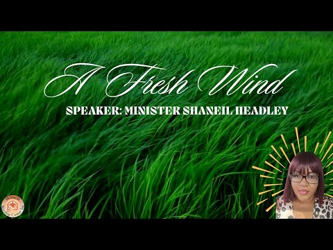"A Fresh Wind" - Minister Shaneil Headley | May 19 2024