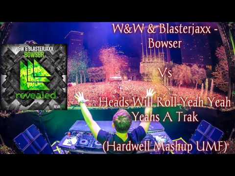 W&W & Blasterjaxx - Bowser VS Head Will Roll Vs Let's Get Fucked Up (Hardwell Mashup UMF 2015)