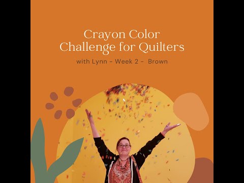 Crayon Color Challenge Week 2 Brown.  Explore the color of brown in our quilts.