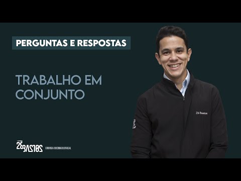 Perguntas e Respostas: Trabalho em conjunto | Dr. Zé Bastos