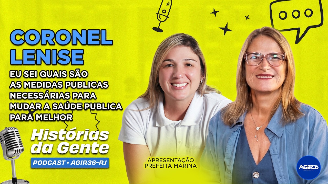 CORONEL LENISE DURÃO: EU SOU MÉDICA E SEI COMO MELHORAR A SAÚDE PÚBLICA - HISTÓRIAS DA GENTE