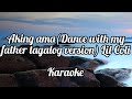 Aking ama(Dance with my father tagalog version)