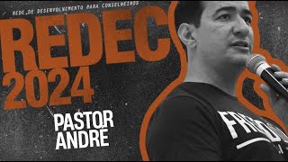 REDEC 24 - A liderança que Deus escolhe - Pr André