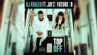 Dj Khaled - Top Off (Clean) (Best Edit) ft. Jay Z, Future, Beyonce