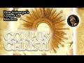 Corpus Christi — From Dom Guéranger’s Liturgical Year