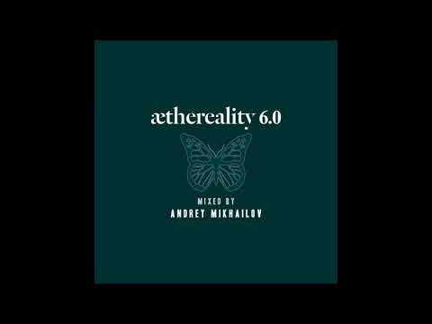 Andrey Mikhailov - Aethereality 6.0 (Continuous DJ Mix)