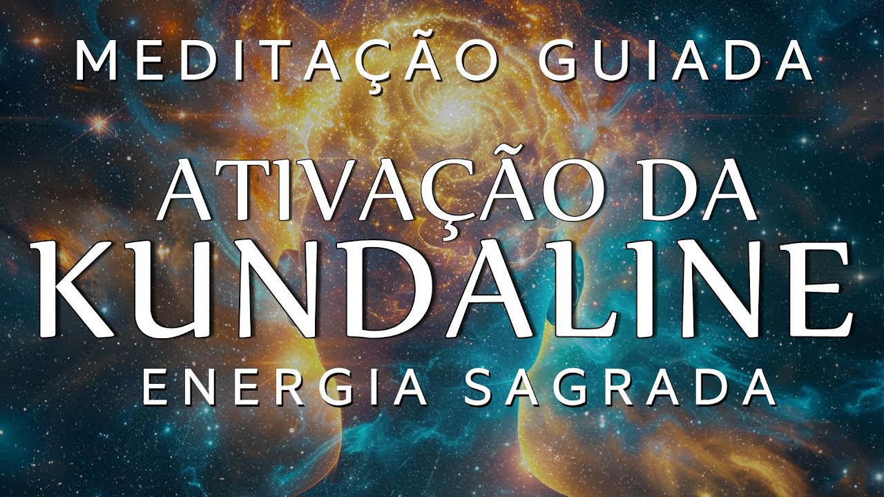 MEDITAÇÃO GUIADA – ATIVAÇÃO DA KUNDALINE (DESPERTE SUA ENERGIA SAGRADA)