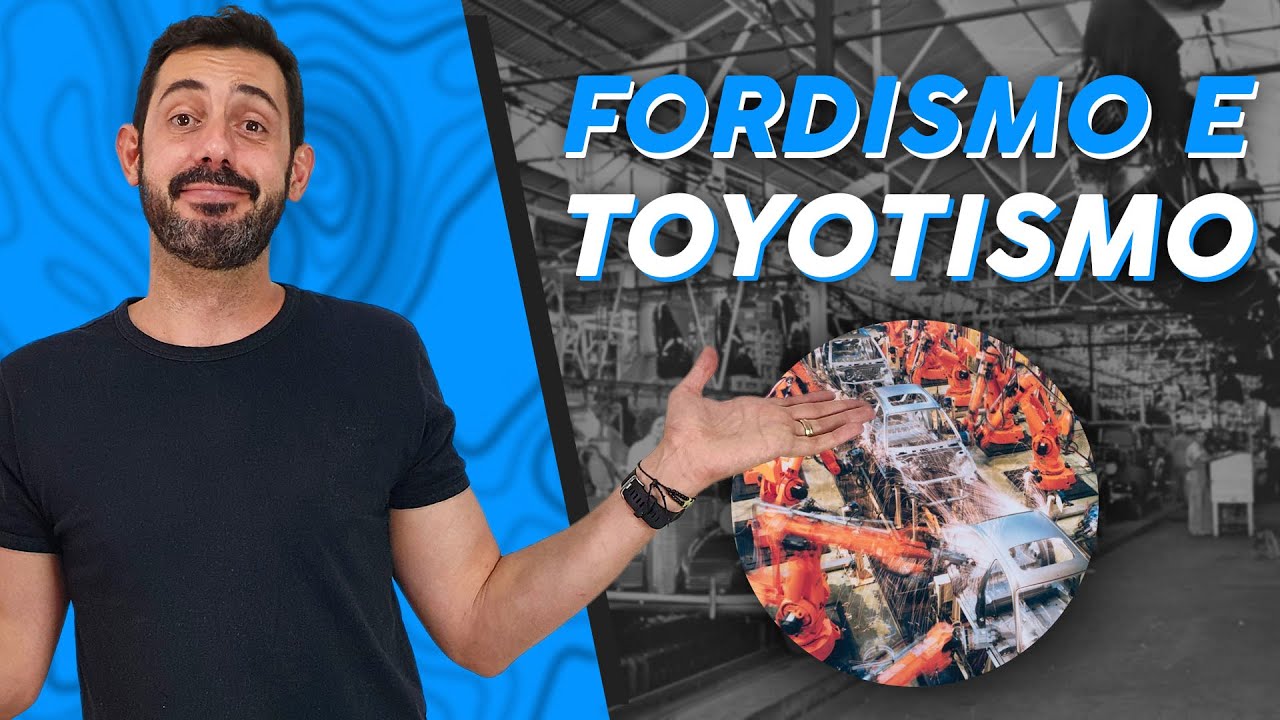 FORDISMO E TOYOTISMO - Aula completa