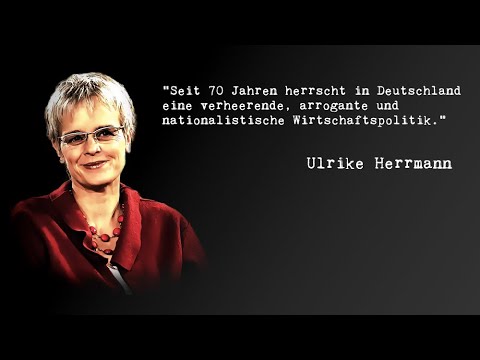 Verheerende, arrogante und nationalistische Wirtschaftspolitik in Deutschland. Ulrike Herrmann