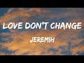 Jeremih Love Don T Change Lyrics