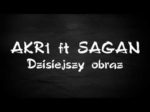 AKR1 ft Sagan - Dzisiejszy Obraz