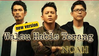 Download lagu Walau Habis Terang New Version - NOAH (lirik) mp3
